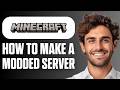 How To Make a Modded Minecraft Server (Easy Guide 2026)