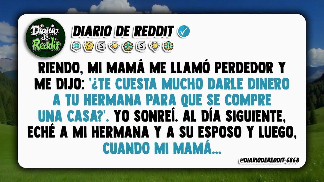 Mi mamá se reía a carcajadas mientras me llamaba perdedor
