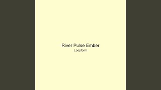 River Pulse Ember
