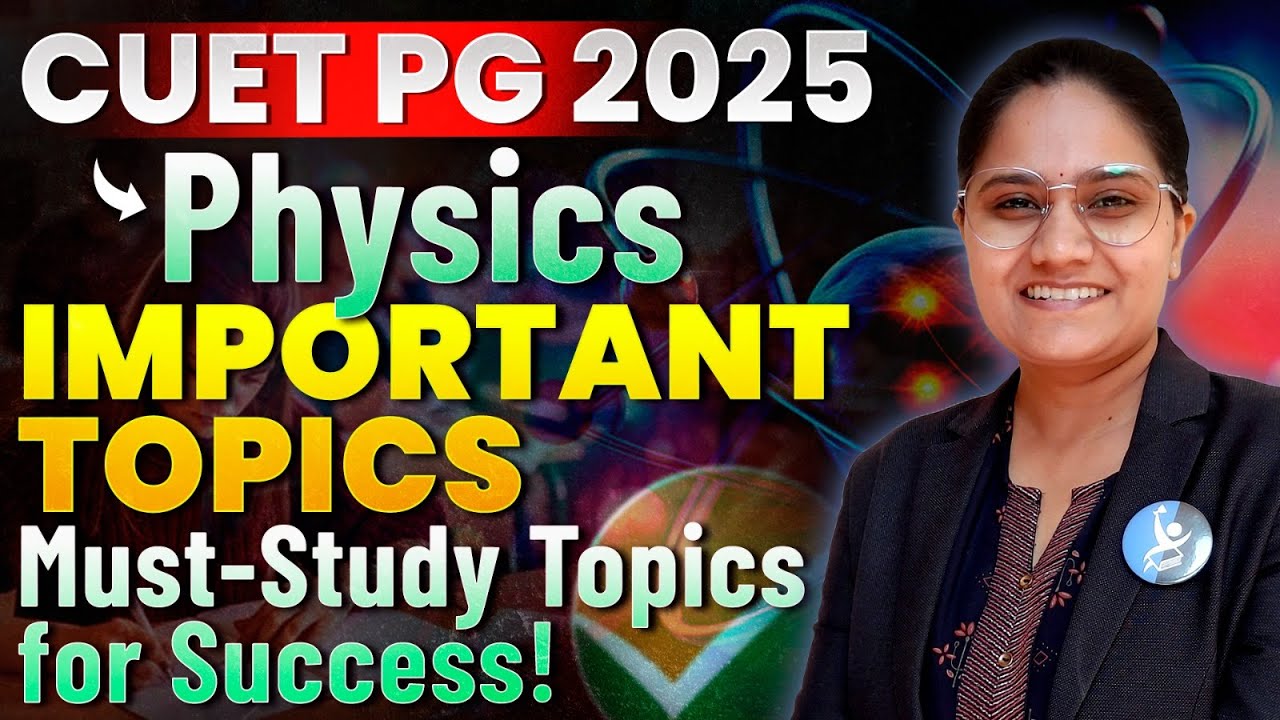 CUET PG Physics Important Topics 2025 - Must-Study Topics for Success ...