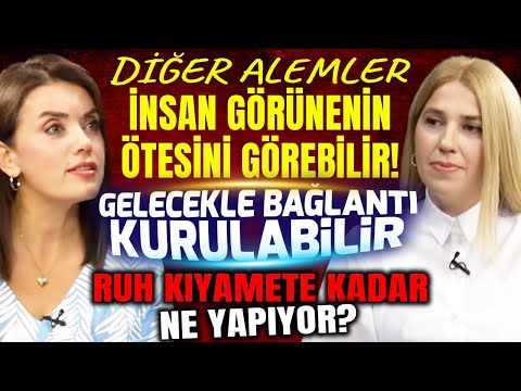 Ölümün Yaklaştığı Anlaşılabilir Mi? Biz 4. Boyuttayız Peki Diğer Alemlerde Ne Var? İnsanın 7 Ruhu