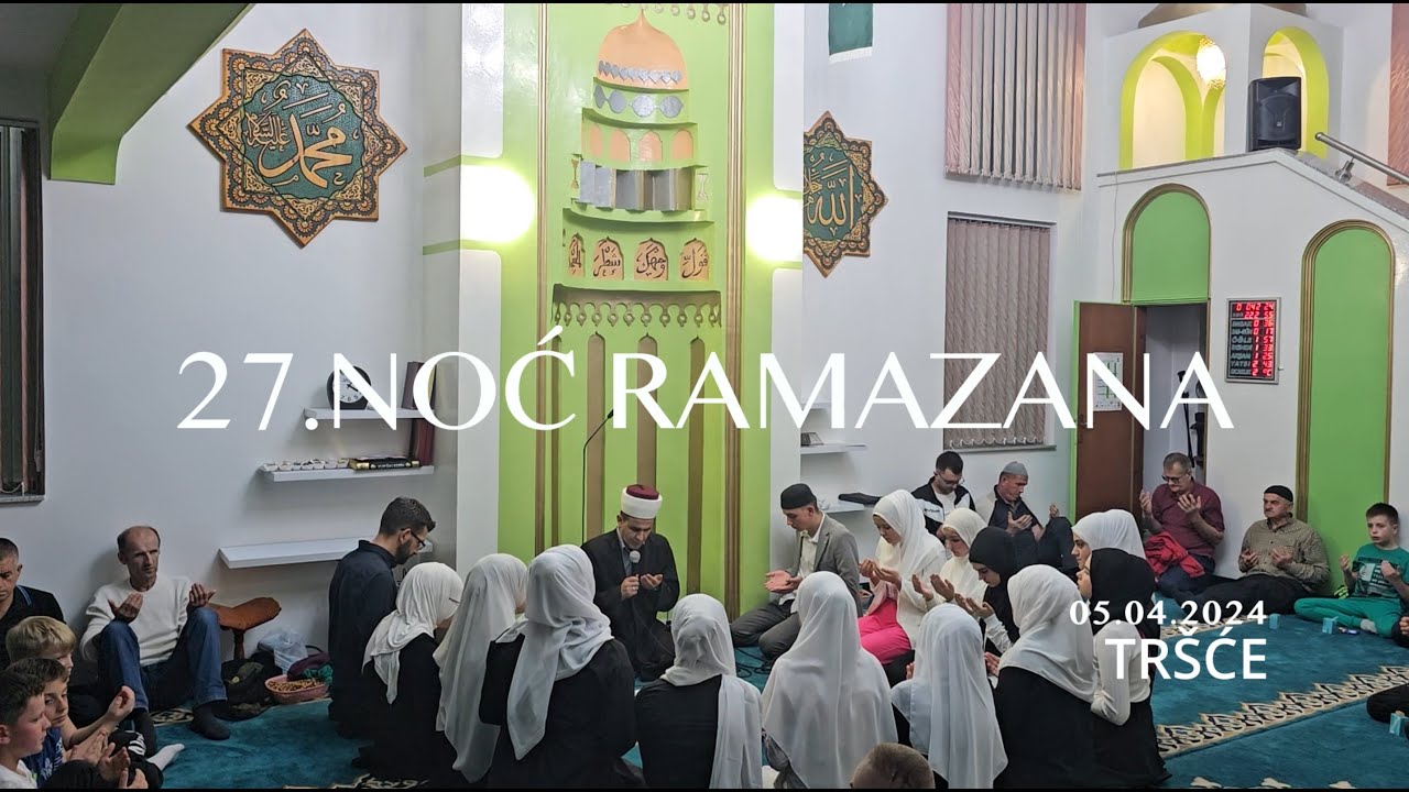 PROGRAM ZA 27. NOĆ RAMAZANA TRŠĆE / 05.04.2024 / Kakanj