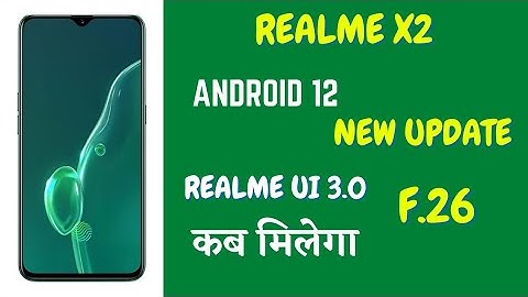 Realme X2 New Update F.26 | Android 12 Update | Realme Ui 3.0 |