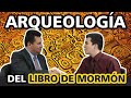 ¿Existe la arqueología del Libro de Mormón?