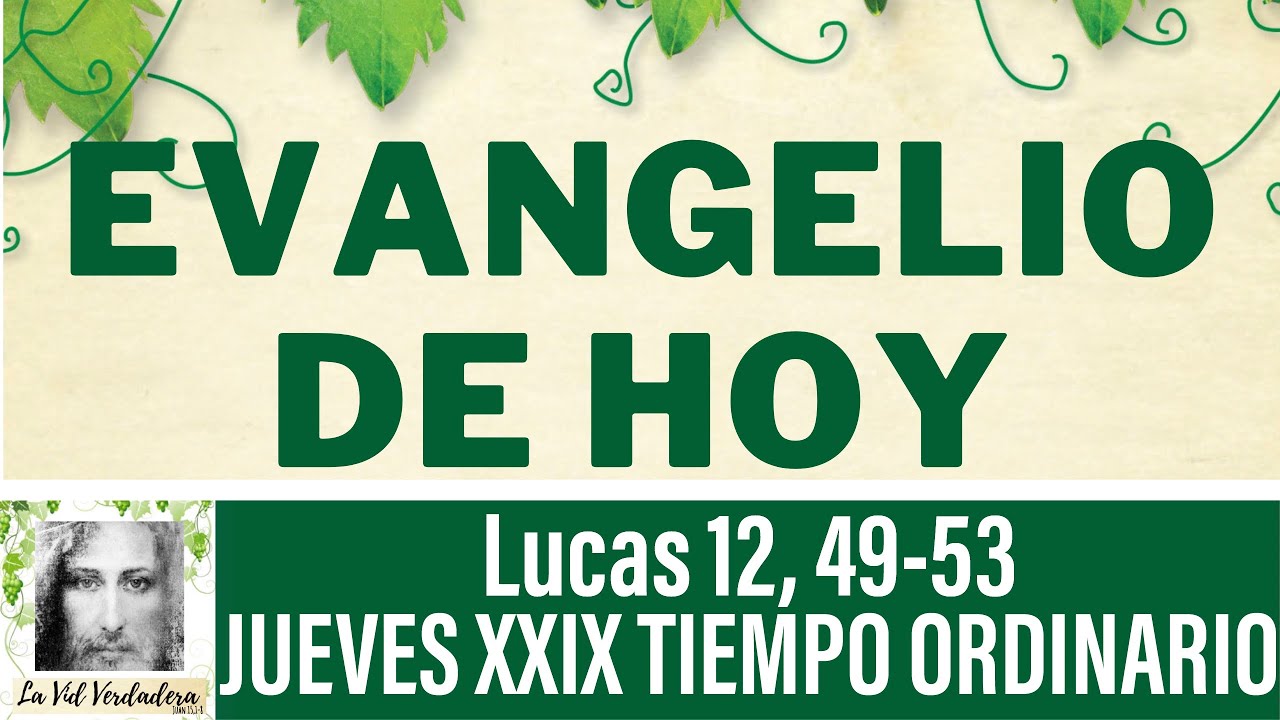 23 OCTUBRE Lucas 12, 49-53 | EVANGELIO DE HOY JUEVES XXIX TIEMPO ...