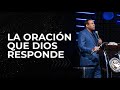 La oracin que dios responde pastor juan carlos harrigan