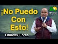 ¡No Puedo Con Esto! - Predicador Eduardo Flores