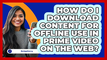 How do I download content for offline use in Prime Video on the web? - Be App Savvy