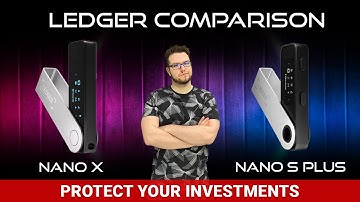 Ledger Comparison - Ledger Nano S vs S plus vs X
