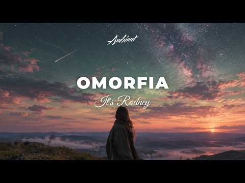 It's Rodney - omorfia [ambient relaxing atmospheric]