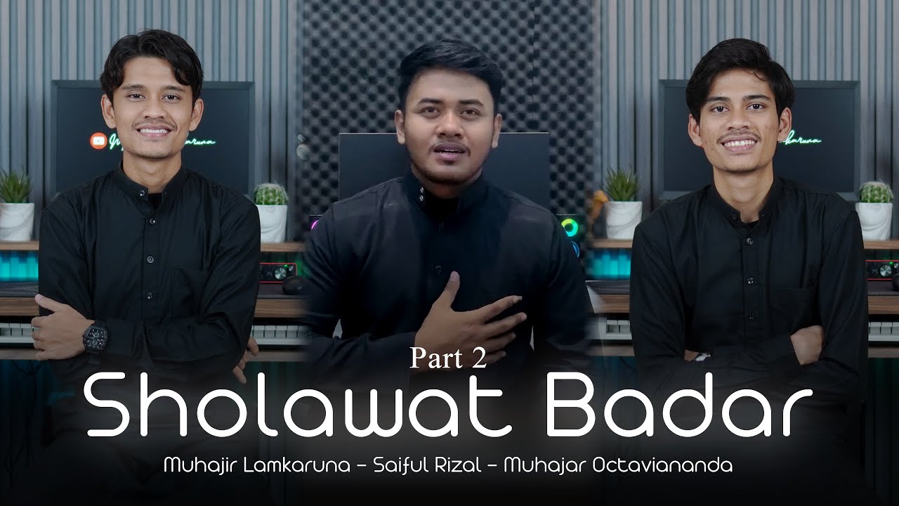 SHOLAWAT BADAR by Muhajir Lamkaruna - Saiful Rizal - Muhajar Octaviananda || Cover Song PART 2