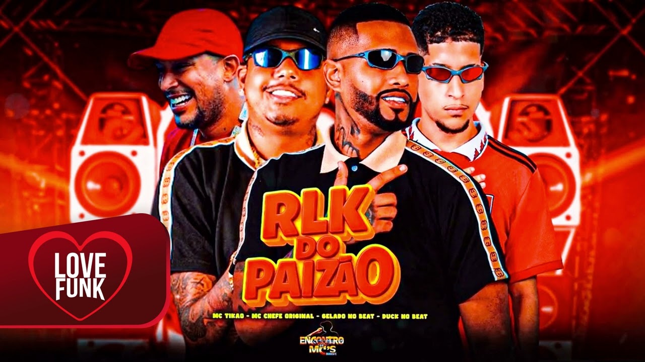 RLK DO PAIZÃO - GELADO NO BEAT,MC CHEFE ORIGINAL,MC TIKÃO,DUCK NO BEAT