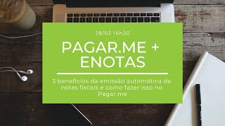 3 benefícios da emissão automática de notas fiscais e como fazer isso no Pagar.me