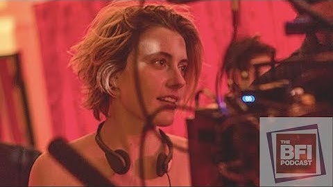 Greta Gerwig on Lady Bird | BFI podcast