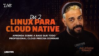 LIVE - Linux para Cloud Native - Dia 2