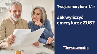 Twoja emerytura (1/5) - Jak wyliczyć emeryturę z ZUS?