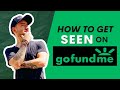 How to Get Seen on GoFundMe