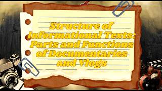 Structure of Informational Text: Parts and Function of Documentary and Vlog