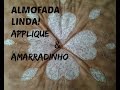 MISTURANDO APPLIQUÉ COM AMARRADINHO