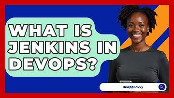 What Is Jenkins In DevOps? - Be App Savvy