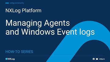 How-to series: Managing Agents and Windows Event logs Collection