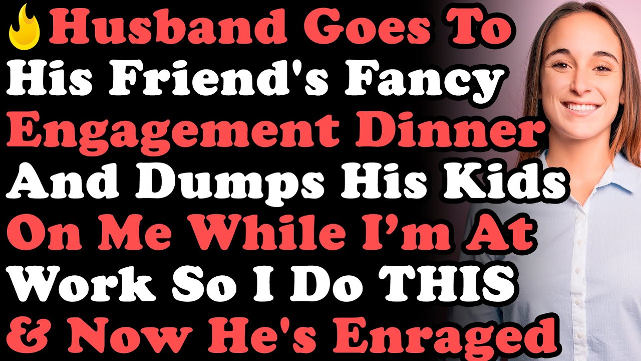 Husband Goes To His Friend's Engagement Dinner & Dumps His Kids On Me So I Do THIS... He's Enraged