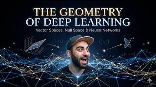 7. The Mathematics Behind Deep Learning | Vector Spaces, Groups, Null Space & More