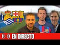 ⚽️ REAL SOCIEDAD - BARÇA | CHIRINGUITO LIVE