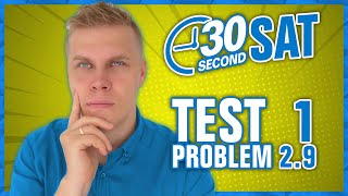 SAT | Test 1 Digital | Module 2 | Problem 9 - IN 30 SECONDS OR LESS