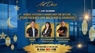 [Live Talkshow] Sensasi Iftar dengan View Skyline Bandung | Art Deco Hotel