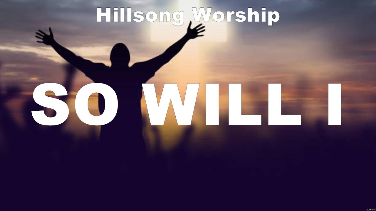 Hillsong Worship - So Will I (Lyrics) Hillsong Worship, Cory Asbury ...