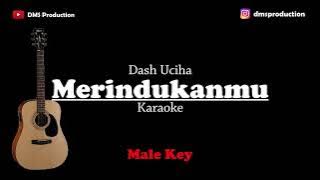 Merindukanmu - Dash Uciha | Male Key | KARAOKE | Tiktok Viral