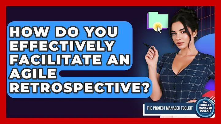 How Do You Effectively Facilitate An Agile Retrospective? - The Project Manager Toolkit