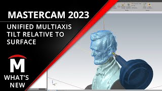 NEW Tilt Relative to Surface in Unified Multiaxis - What's New Mastercam 2023