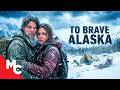 Lost In The Alaskan Wilderness To Brave Alaska Survival Thriller Movie