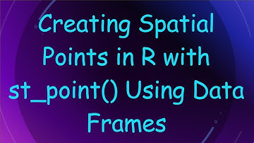Creating Spatial Points in R with st_point() Using Data Frames