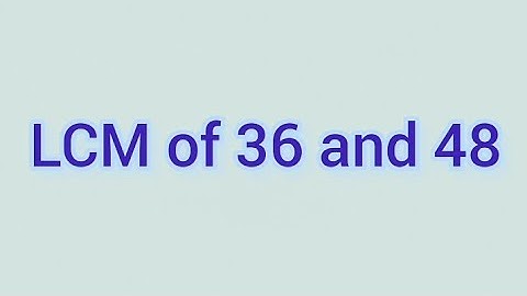 LCM of 36 and 48 | Learnmaths