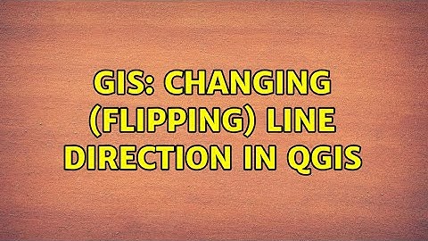 GIS: Changing (flipping) line direction in QGIS (4 Solutions!!)
