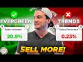 Should you sell evergreens or trends answered
