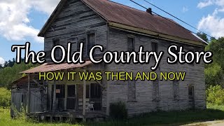 The Old Country Store How it was Then and Now