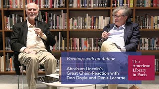 Abraham Lincoln’s Great Chain-Reaction with Don Doyle and Denis Lacorne