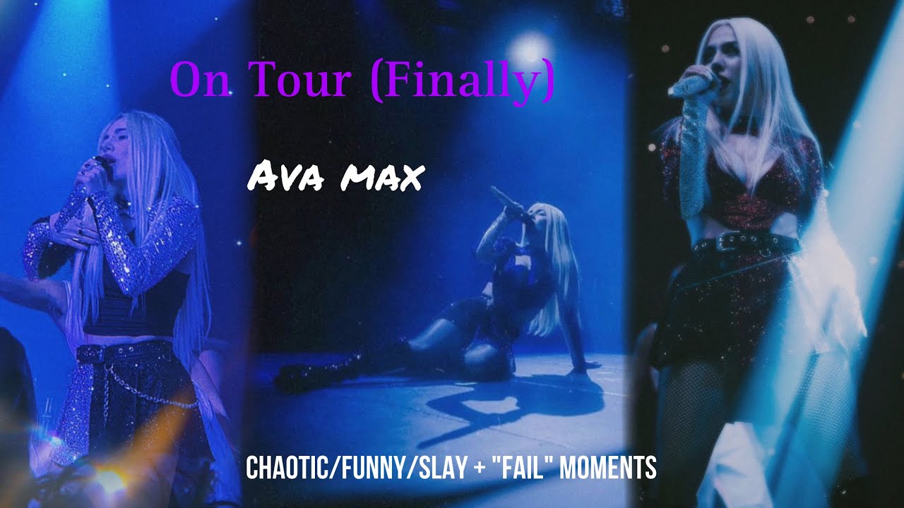 Ava Max - On Tour (Finally):  chaotic/funny/slay + “fail” moments✨