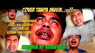 kemarin by seventeen cover lagu tanpa musik@jaim putra