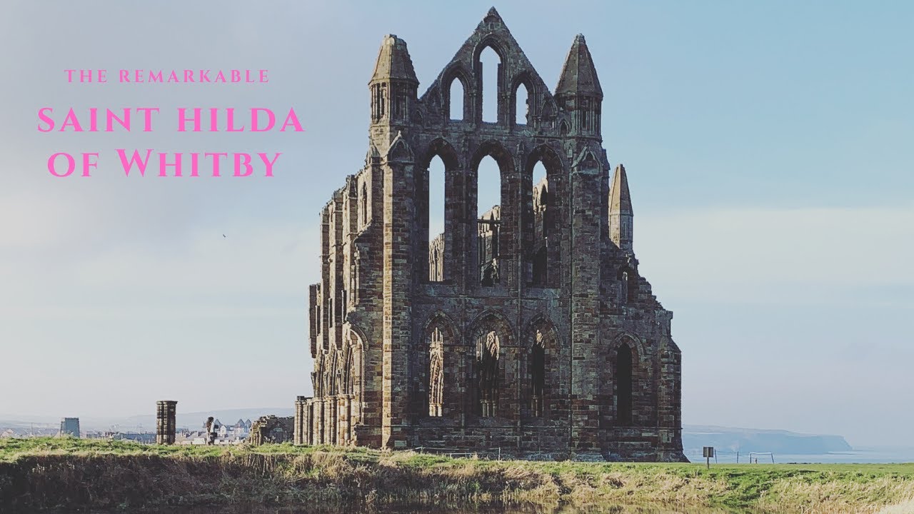The REMARKABLE Saint Hilda of Whitby YouTube