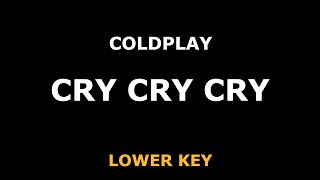 Coldplay - Cry Cry Cry - Piano Karaoke [LOWER KEY]