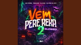 Vem Pere Reka 2 (Super Slowed) - DJ Kinn, DJ KZIN DA DZ7, Silva Mc, Mc Pogba
