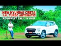 All new Hyundai Creta 1.4L Turbo Automatic I Review By Baiju N Nair