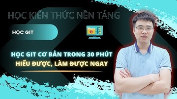 học git cơ bản trong 30 phút, bạn sẽ hiểu được, làm được ngay #git