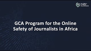 GCA Program for the Online Safety of Journalists in Africa - Session 1: Aug 31, 2021