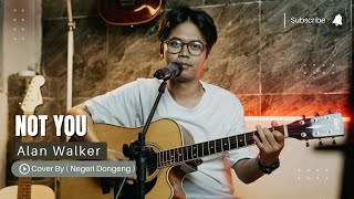 Alan Walker -  Not You  ( Cover by Negeri Dongeng ) #alanwalker #notyou#music#cover